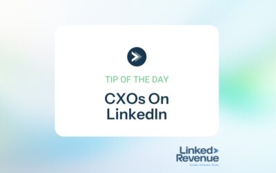 8 Reasons You (as a CXO) Should Be Posting on Your Personal LinkedIn Account